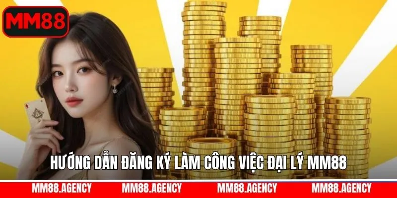 Bật mí các bước thực hiện đăng ký đại lý MM88 đơn giản